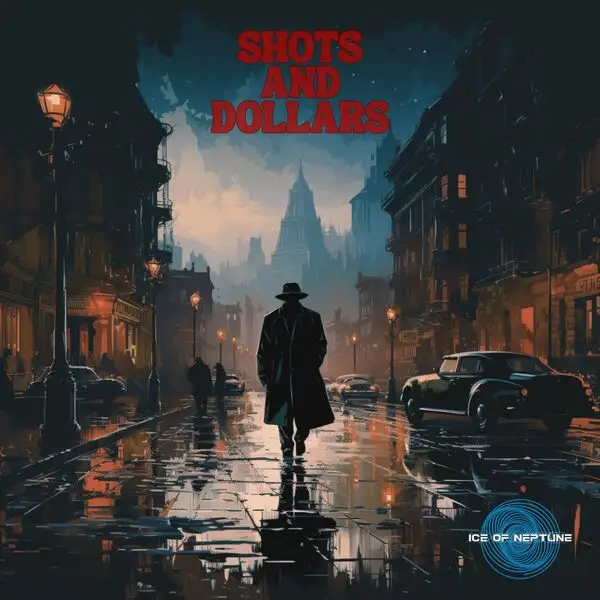 Ice Of Neptune / Shots and Dollars
