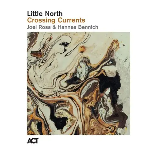 Little North feat. Joel Ross & Hannes Bennich / Crossing Currents