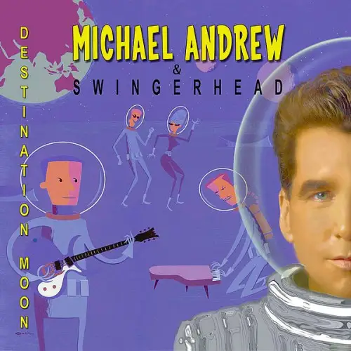Michael Andrew & Swingerhead / Destination Moon
