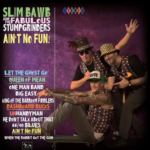 Slim Bawb and The Fabulous Stumpgrinders / Ain't No Fun!
