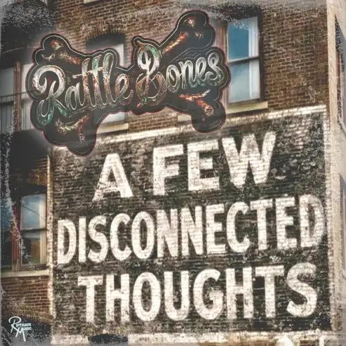 Rattle Bones / A Few Disconnected Thoughts