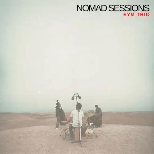 EYM Trio / Nomad Sessions