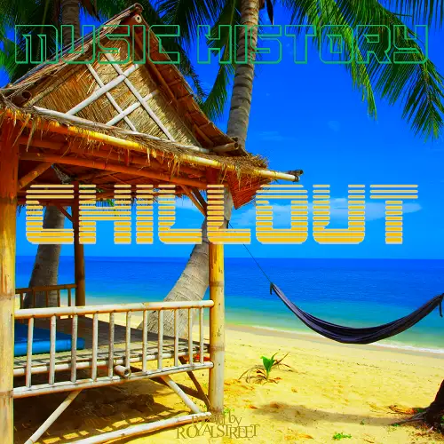 Music History - Chillout (mixed by Royalstreet) - 2026