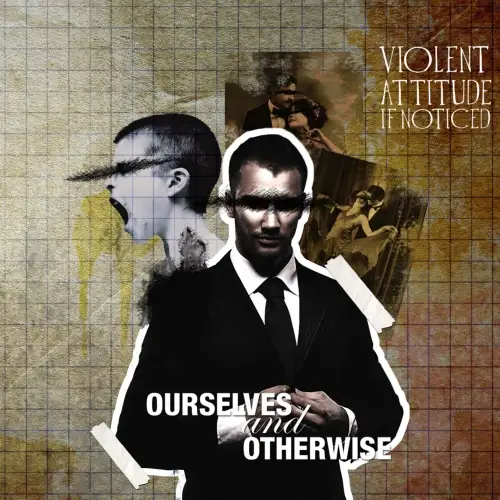 Violent Attitude If Noticed / Ourselves & Otherwise