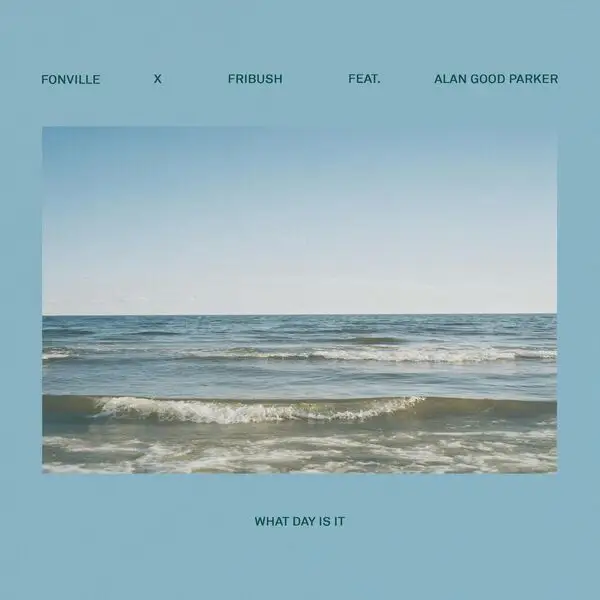 Sam Fribush & Corey Fonville & Alan Good Parker / What Day Is It
