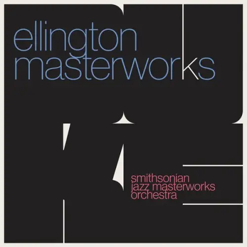 The Smithsonian Jazz Masterworks Orchestra / Ellington Masterworks
