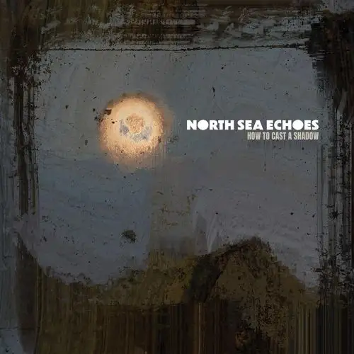 North Sea Echoes / How to Cast a Shadow