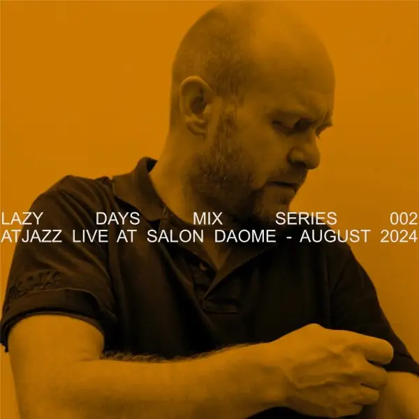 Atjazz Lazy Days Mix Series: 002 - Atjazz, August 2024