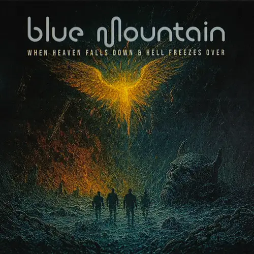 Blue Mountain • When Heaven Falls Down & Hell Freezes Over