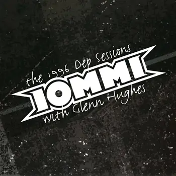 Tony Iommi & Glenn Hughes - The 1996 Dep Sessions