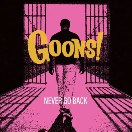 Goons! / Never Go Back