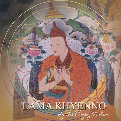 Ani Choying Drolma / Lama Khyenno