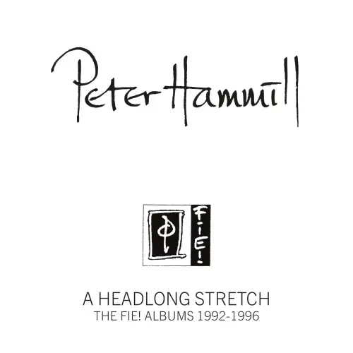 Peter Hammill / A Headlong Stretch: The Fie! Albums 1992-1996