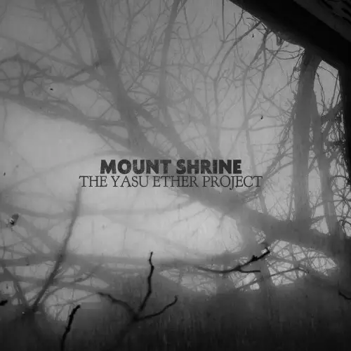 Mount Shrine / The Yasu Ether Project