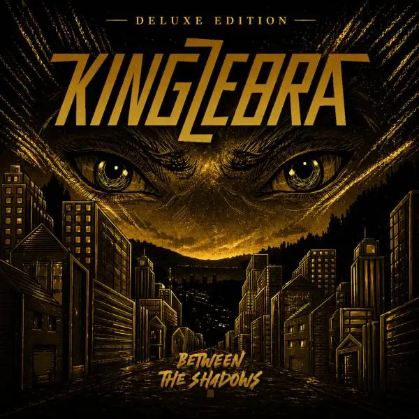 King Zebra - Between The Shadows (Deluxe Edition, Reissue)