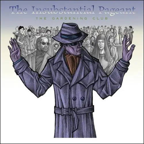 The Gardening Club / The Insubstantial Pageant