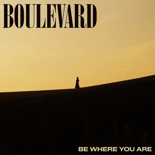 Boulevard • Be Where You Are