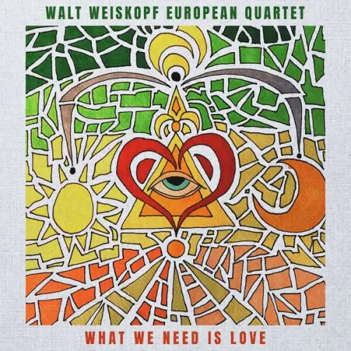 Walt Weiskopf / What We Need Is Love