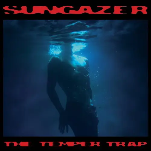 The Temper Trap / Sungazer
