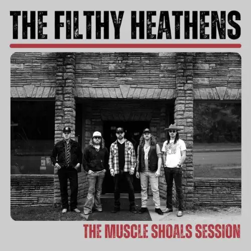The Filthy Heathens / The Muscle Shoals Session