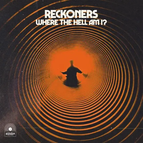 Reckoners / Where The Hell Am I?