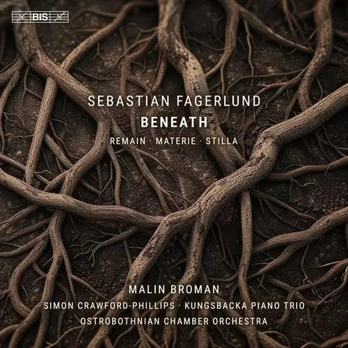Fagerlund - Beneath; Remain; Materie; Stilla - Malin Broman, Simon Crawford-Phillips, Kungsbacka Piano Trio, Ostrobothnian Chamber Orchestra