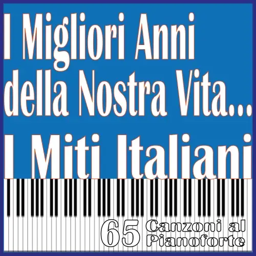 Massimo Faraò / I Migliori Anni della Nostra Vita... I Miti Italiani, 65 Canzoni al pianoforte