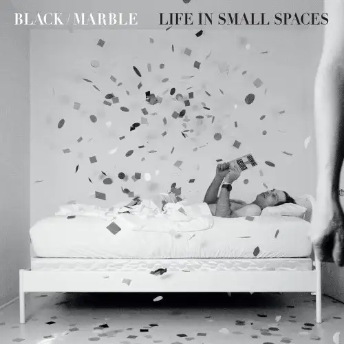 Black Marble / Life in Small Spaces