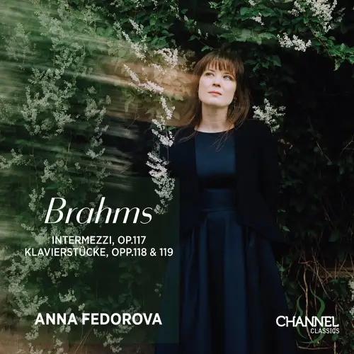 Anna Fedorova / Brahms: Intermezzi, Op. 117 - Klavierstucke, Opp. 118 & 119