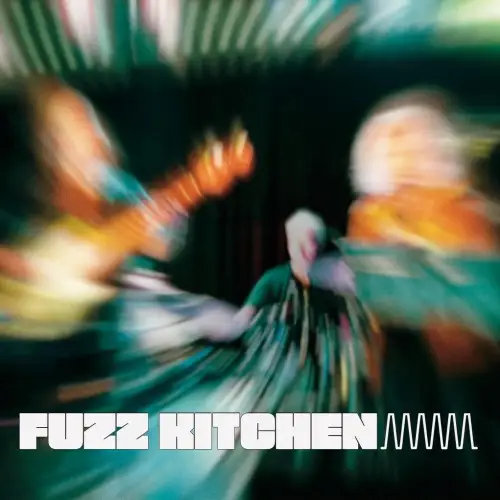 Fuzz Kitchen - Fuzz Kitchen - 2026