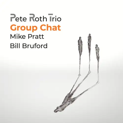 Pete Roth Trio & Bill Bruford / Group Chat