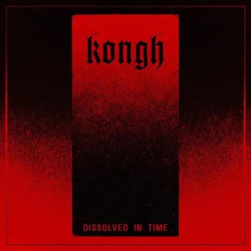 Kongh - Dissolved in Time