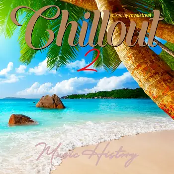 Music History - Chillout 2 (mixed by Royalstreet) - 2026