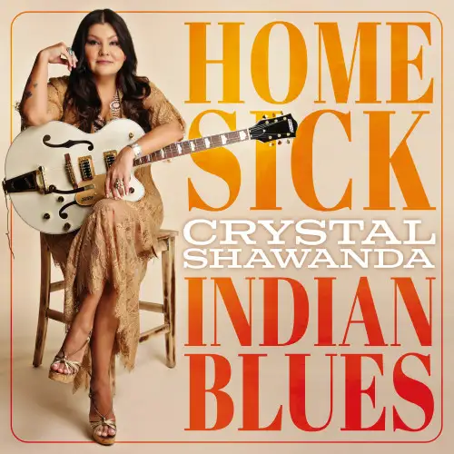 Crystal Shawanda / Homesick Indian Blues