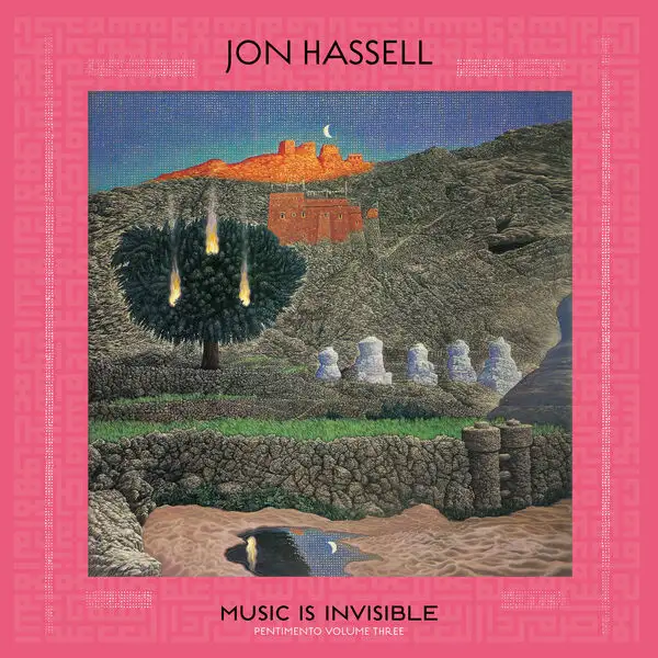 Jon Hassell / Music Is Invisible (Pentimento Volume Three)