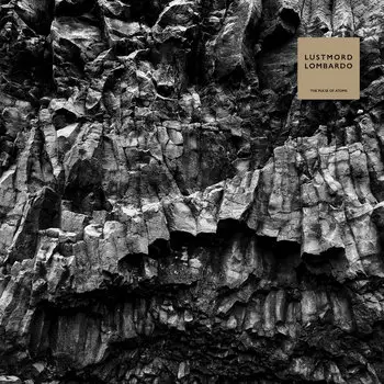 Lustmord Lombardo / The Pulse Of Atoms