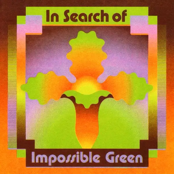 The Impossible Green / In Search of Impossible Green