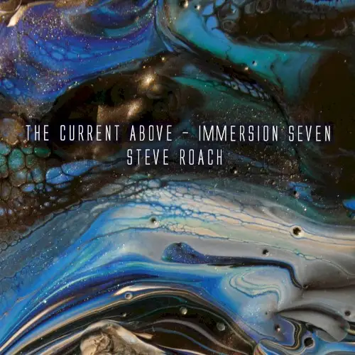 Steve Roach — The Current Above — Immersion Seven
