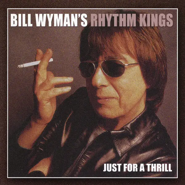Bill Wyman's Rhythm Kings  - Just For A Thrill (Deluxe edition) - 2026