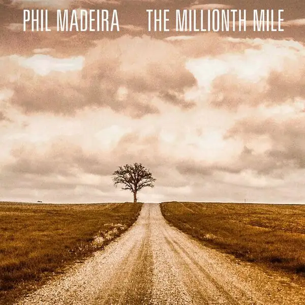 Phil Madeira / The Millionth Mile