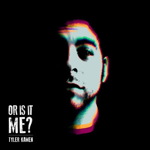 Tyler Kamen / Or is It Me?