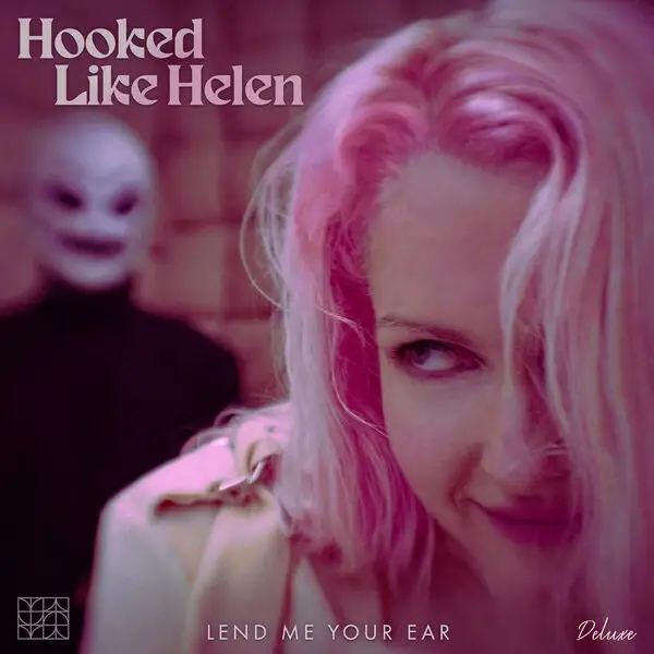 Hooked Like Helen / Lend Me Your Ear (Deluxe)