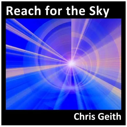 Chris Geith / Reach For The Sky