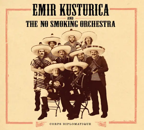 Emir Kusturica & The No Smoking Orchestra - Corps Diplomatique - 2018